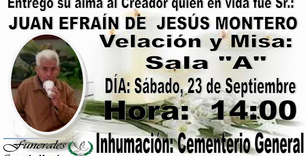 Ante el sensible fallecimiento de Juan Efraín de Jesús Montero. Ante el sensible fallecimiento de Juan Efraín de Jesús Montero.